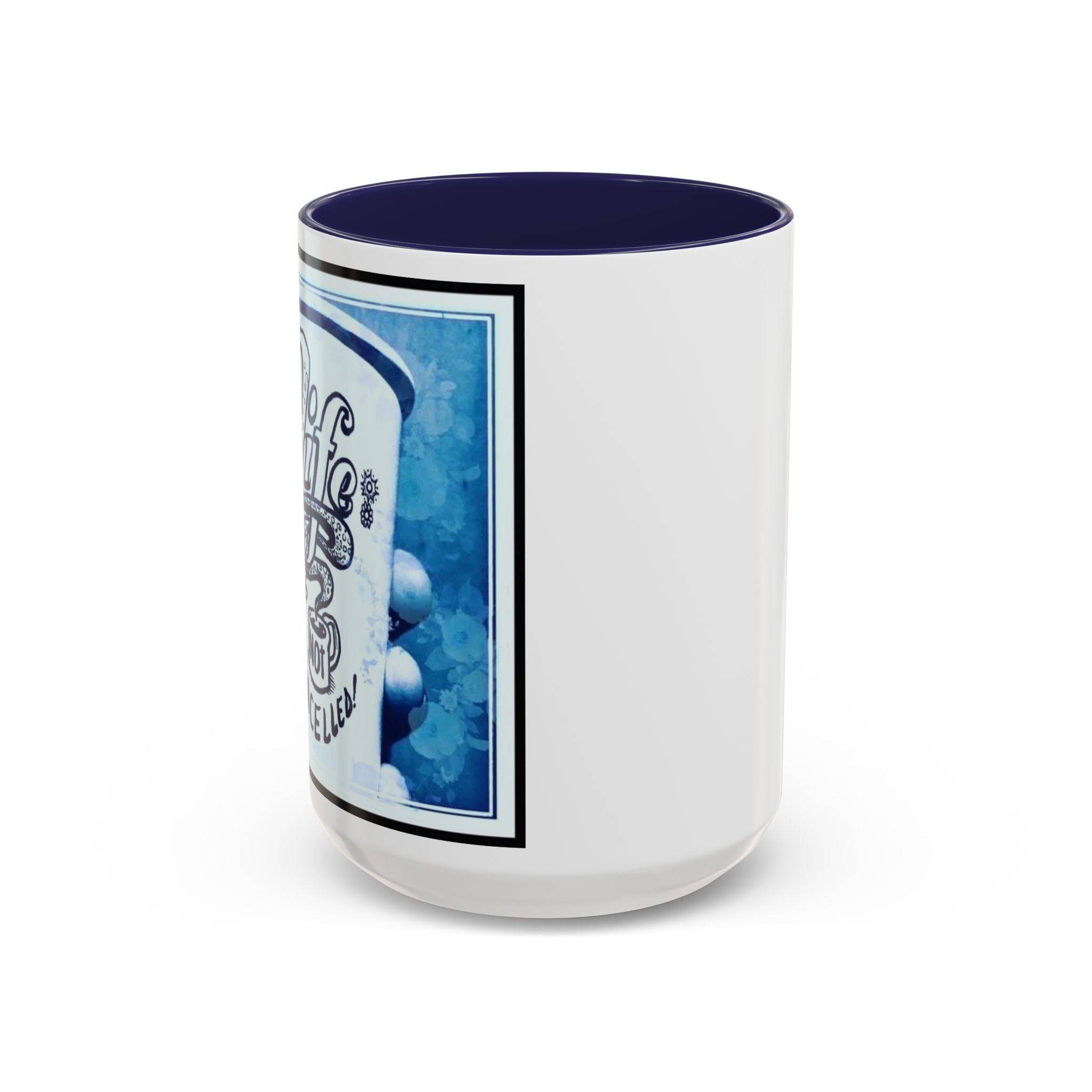 Life not Cancelled Accent Ceramic Mug (11/15oz)