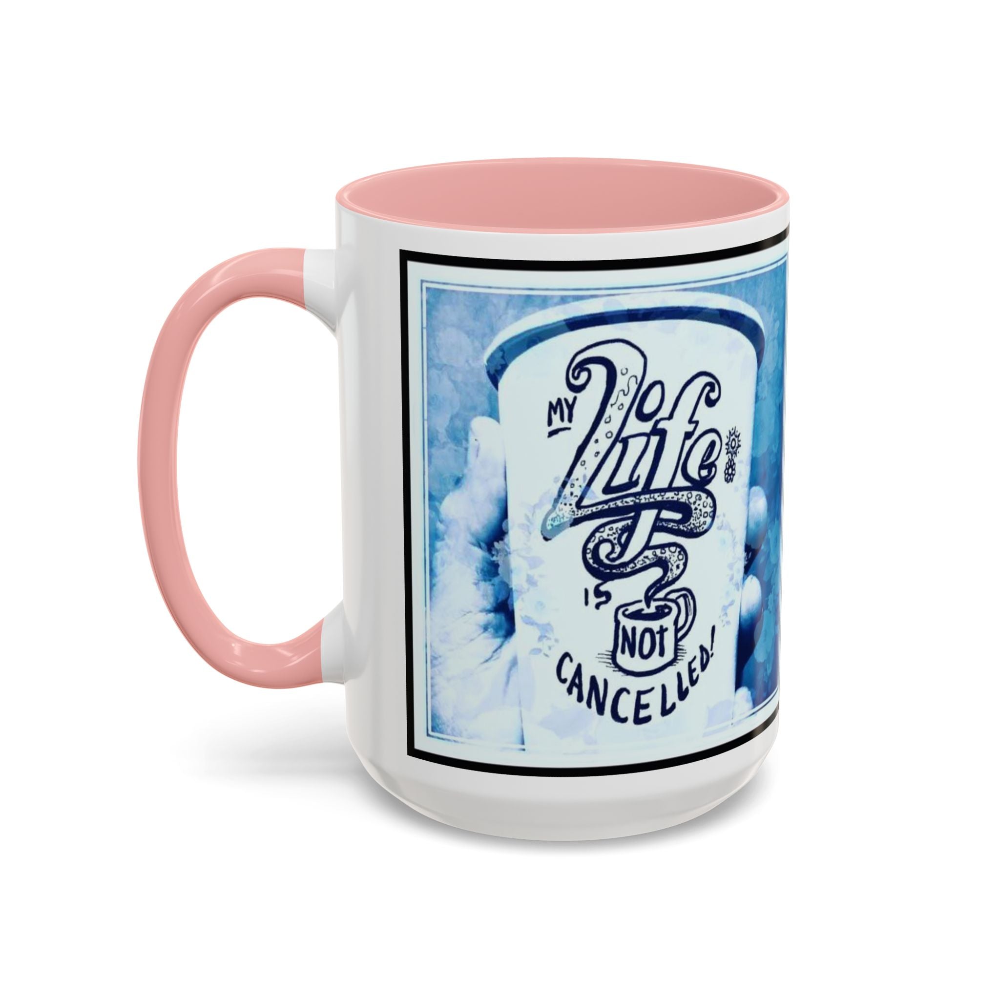 Life not Cancelled Accent Ceramic Mug (11/15oz)
