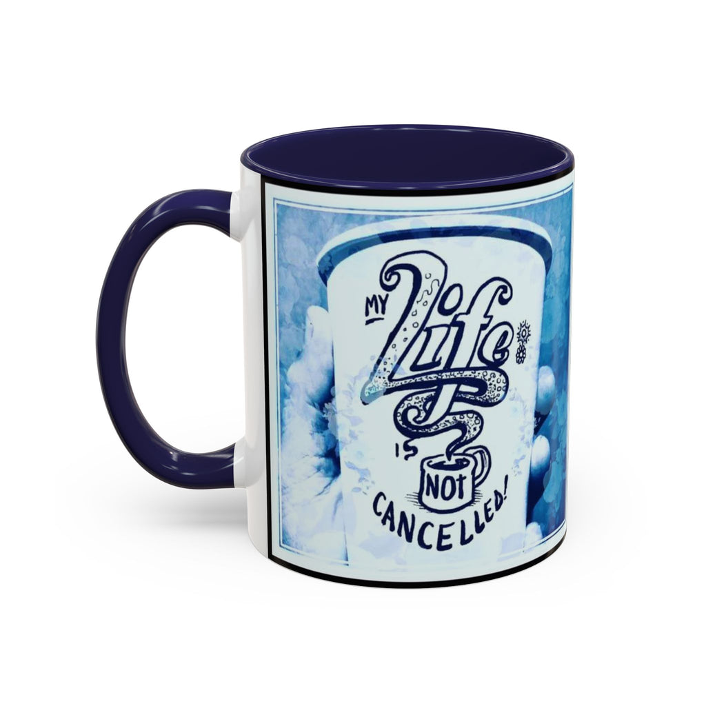 Life not Cancelled Accent Ceramic Mug (11/15oz)