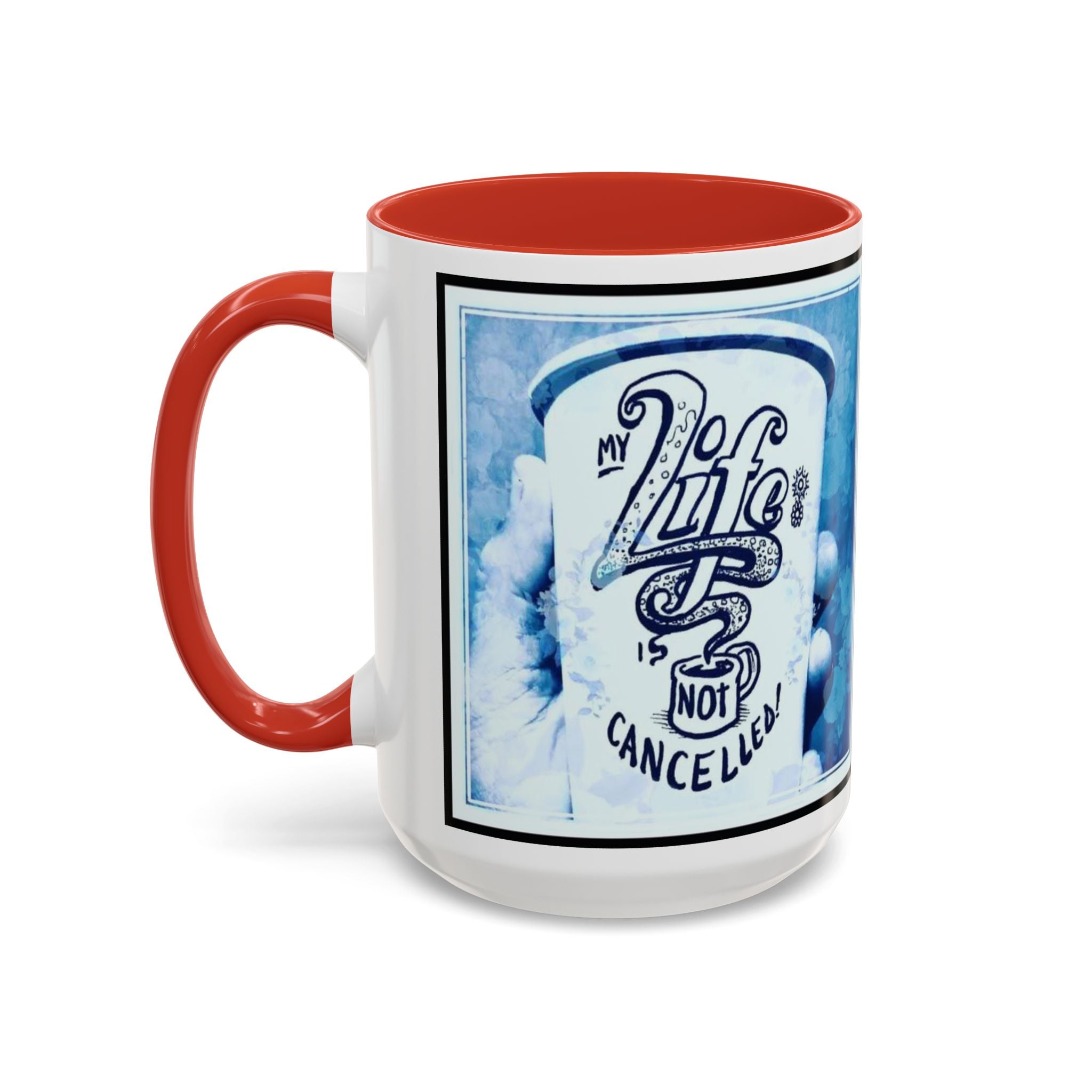 Life not Cancelled Accent Ceramic Mug (11/15oz)