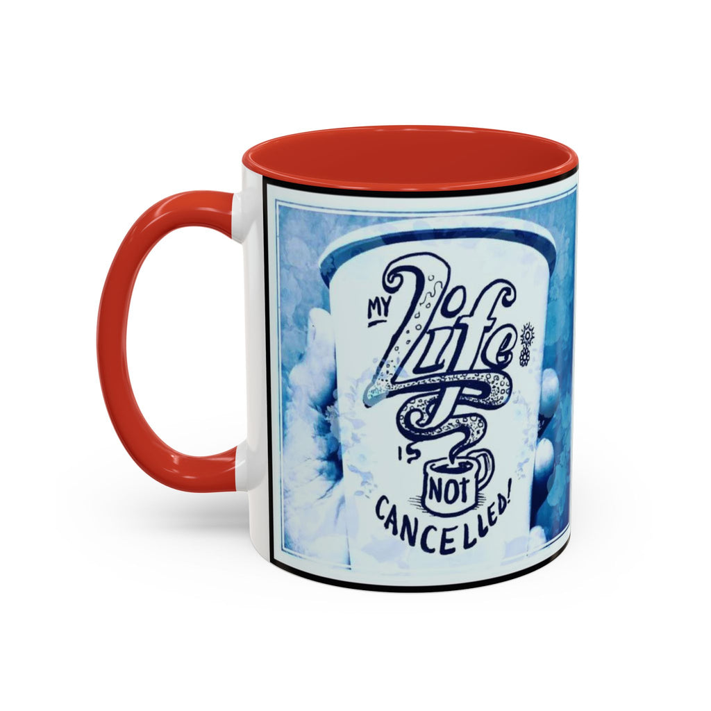 Life not Cancelled Accent Ceramic Mug (11/15oz)