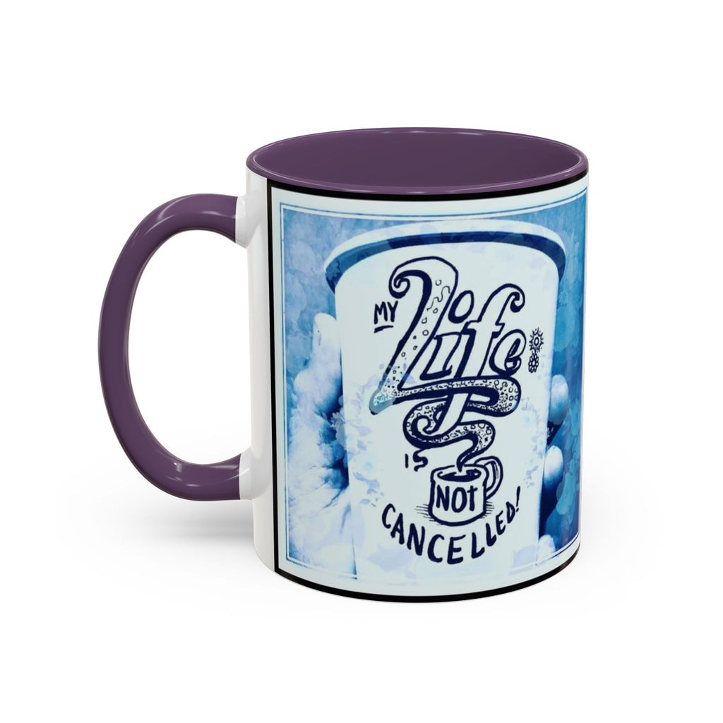 Life not Cancelled Accent Ceramic Mug (11/15oz)