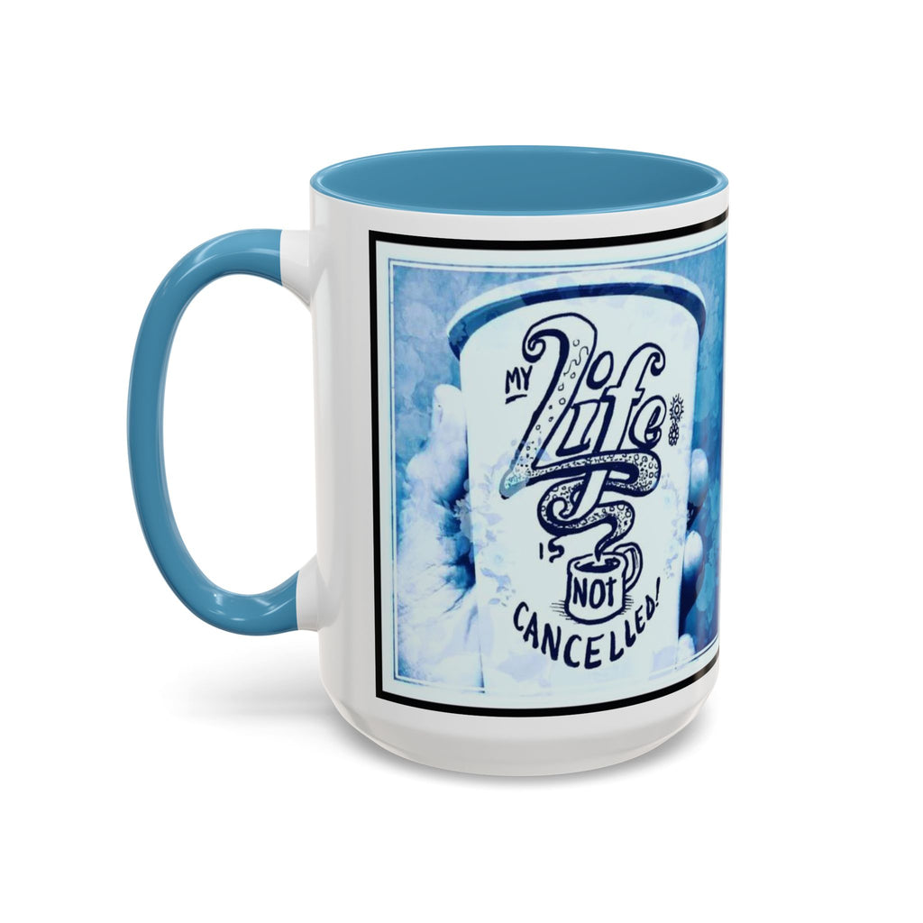 Life not Cancelled Accent Ceramic Mug (11/15oz)