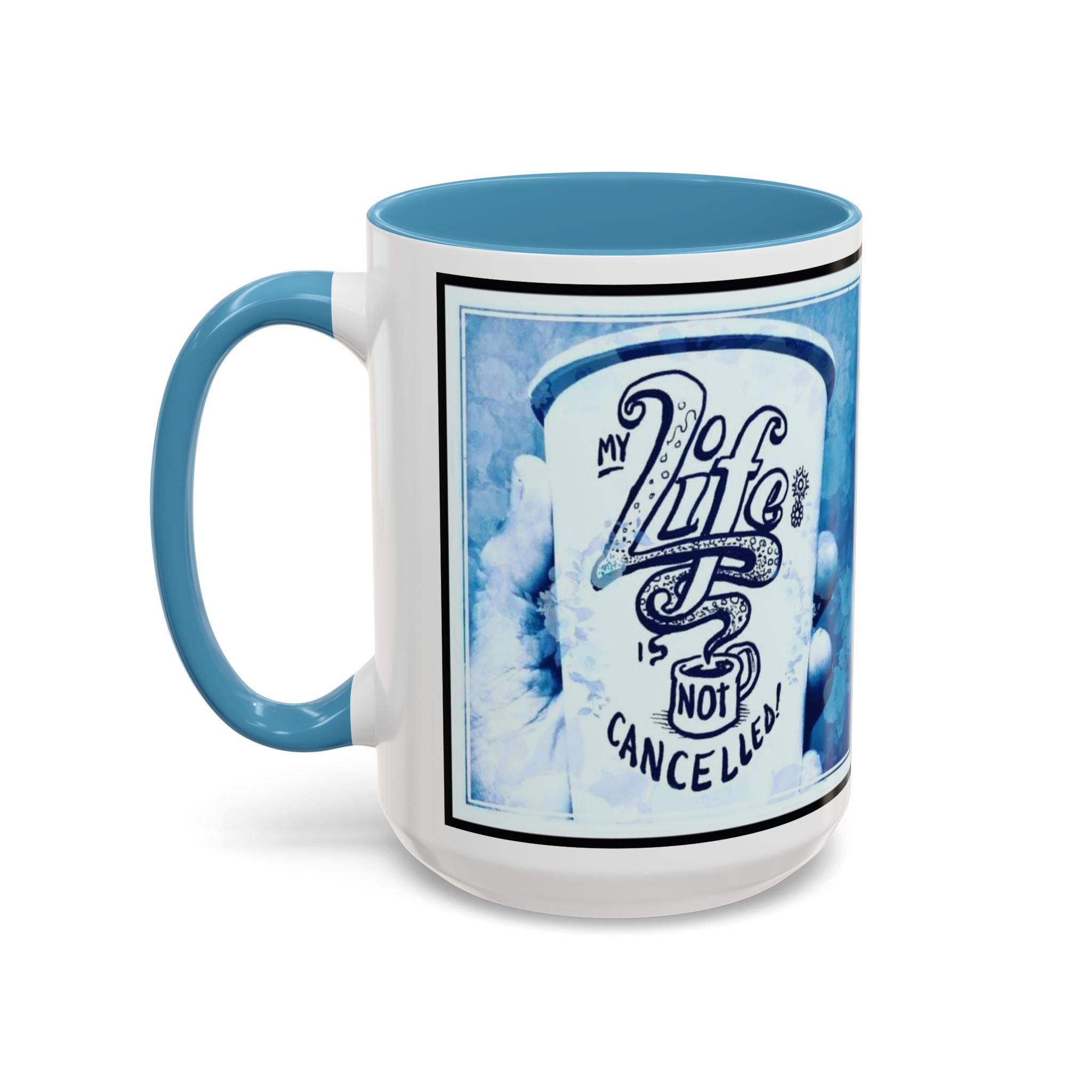 Life not Cancelled Accent Ceramic Mug (11/15oz)