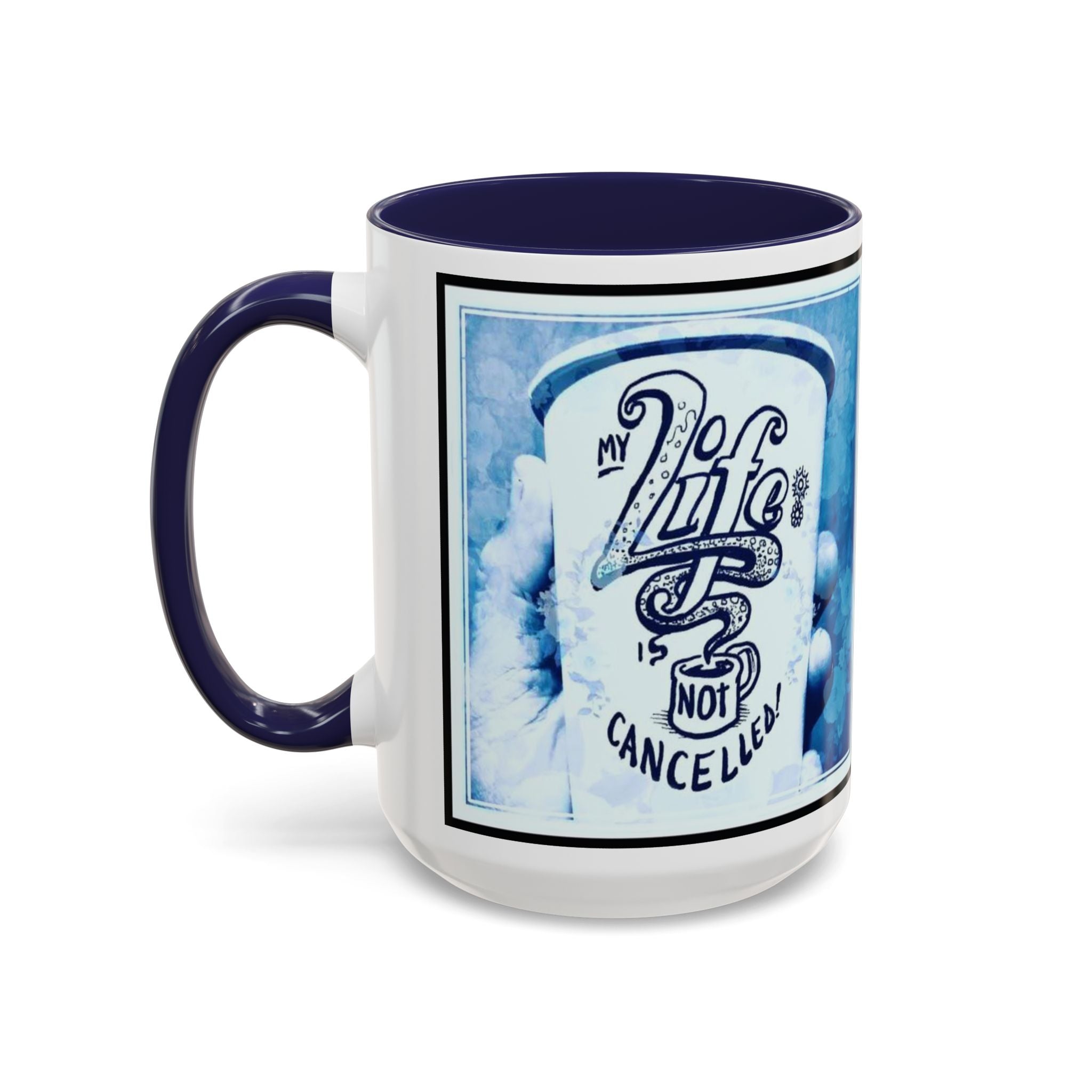Life not Cancelled Accent Ceramic Mug (11/15oz)