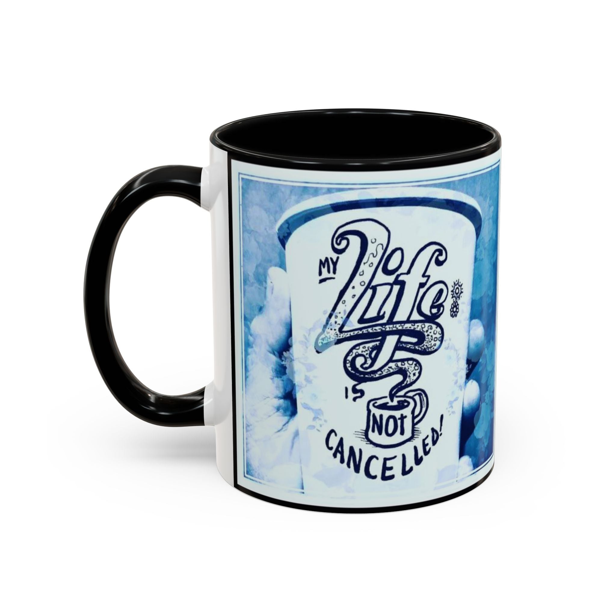 Life not Cancelled Accent Ceramic Mug (11/15oz)