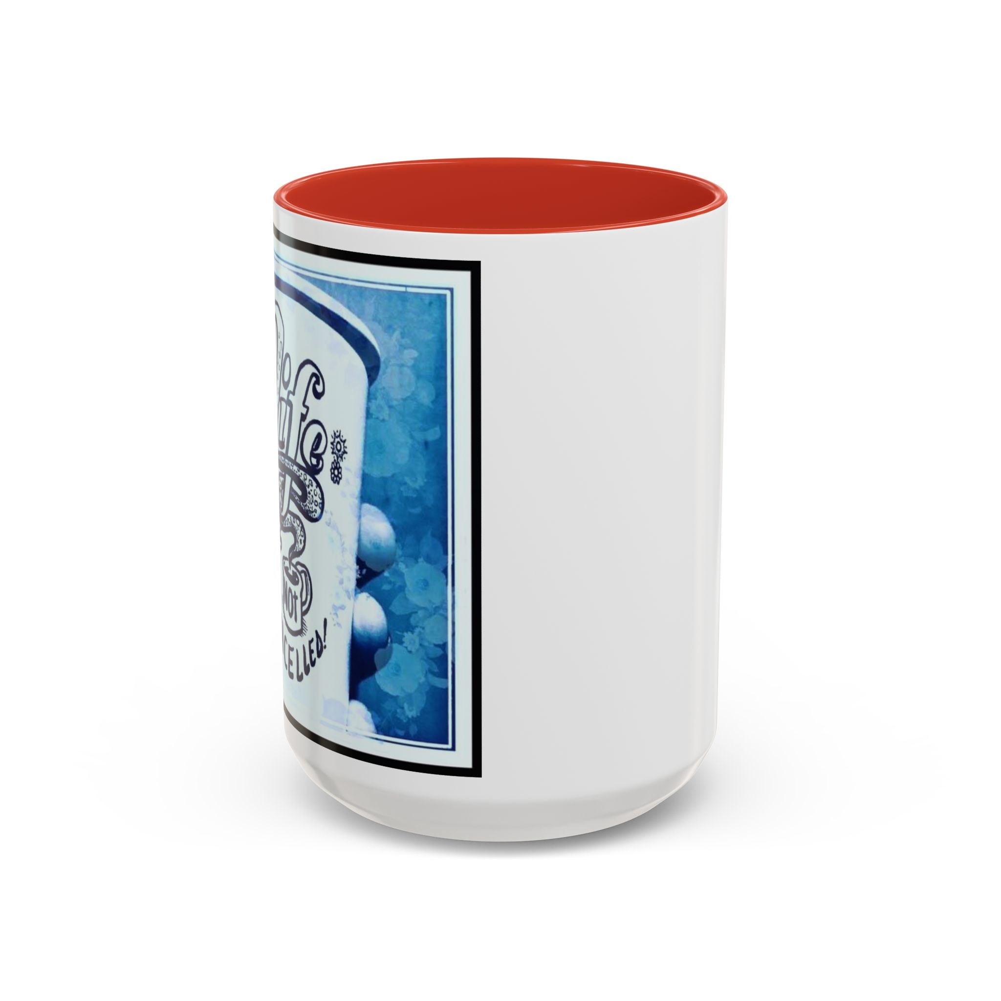 Life not Cancelled Accent Ceramic Mug (11/15oz)