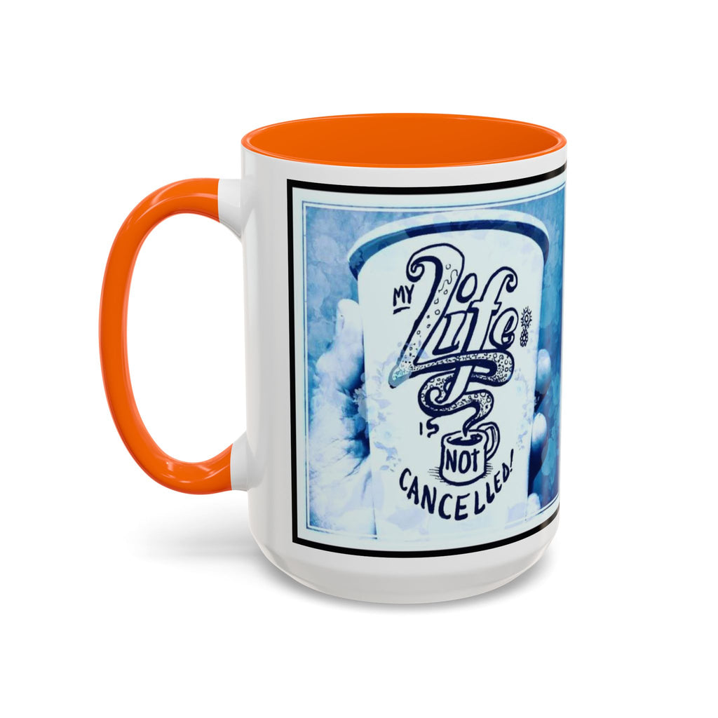 Life not Cancelled Accent Ceramic Mug (11/15oz)