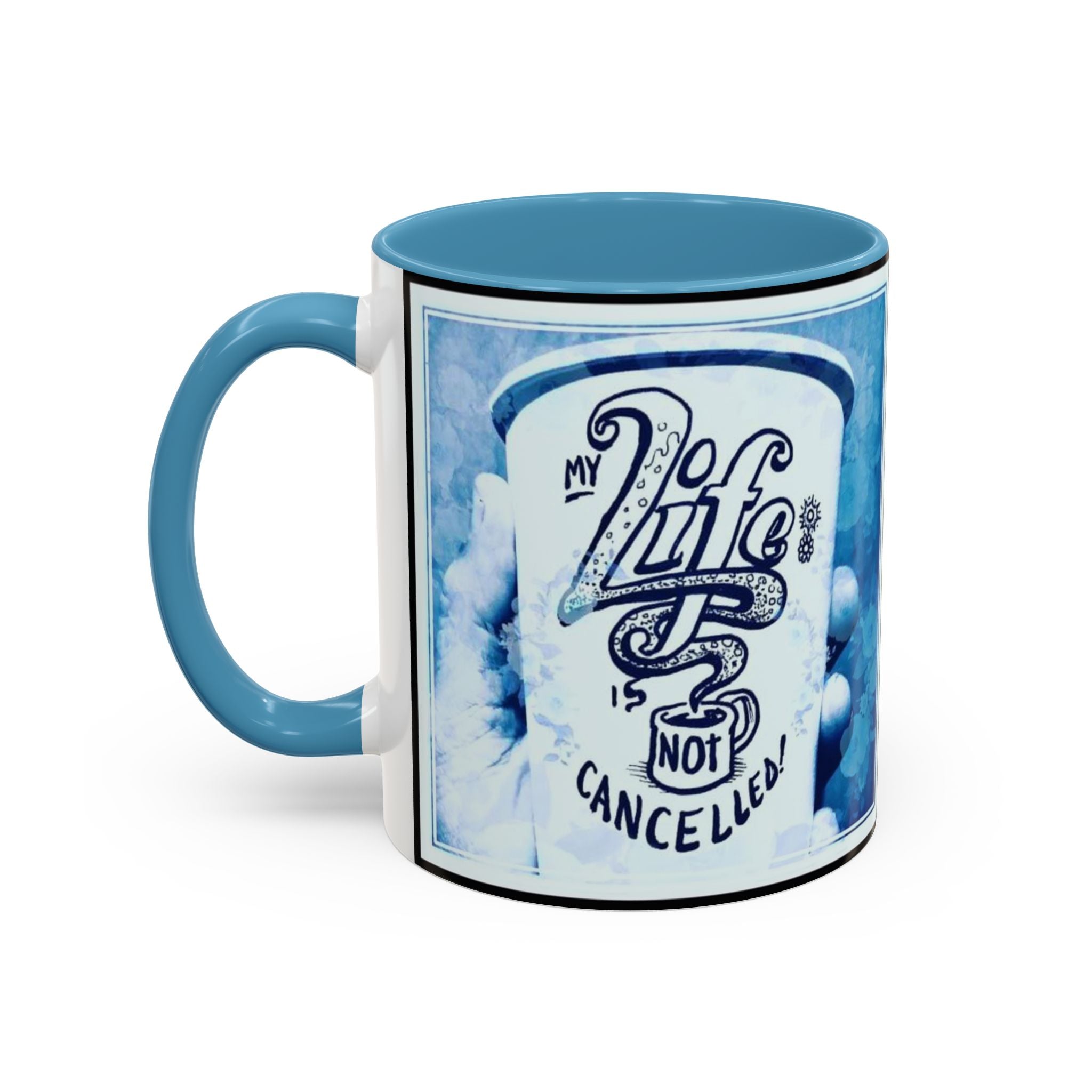Life not Cancelled Accent Ceramic Mug (11/15oz)