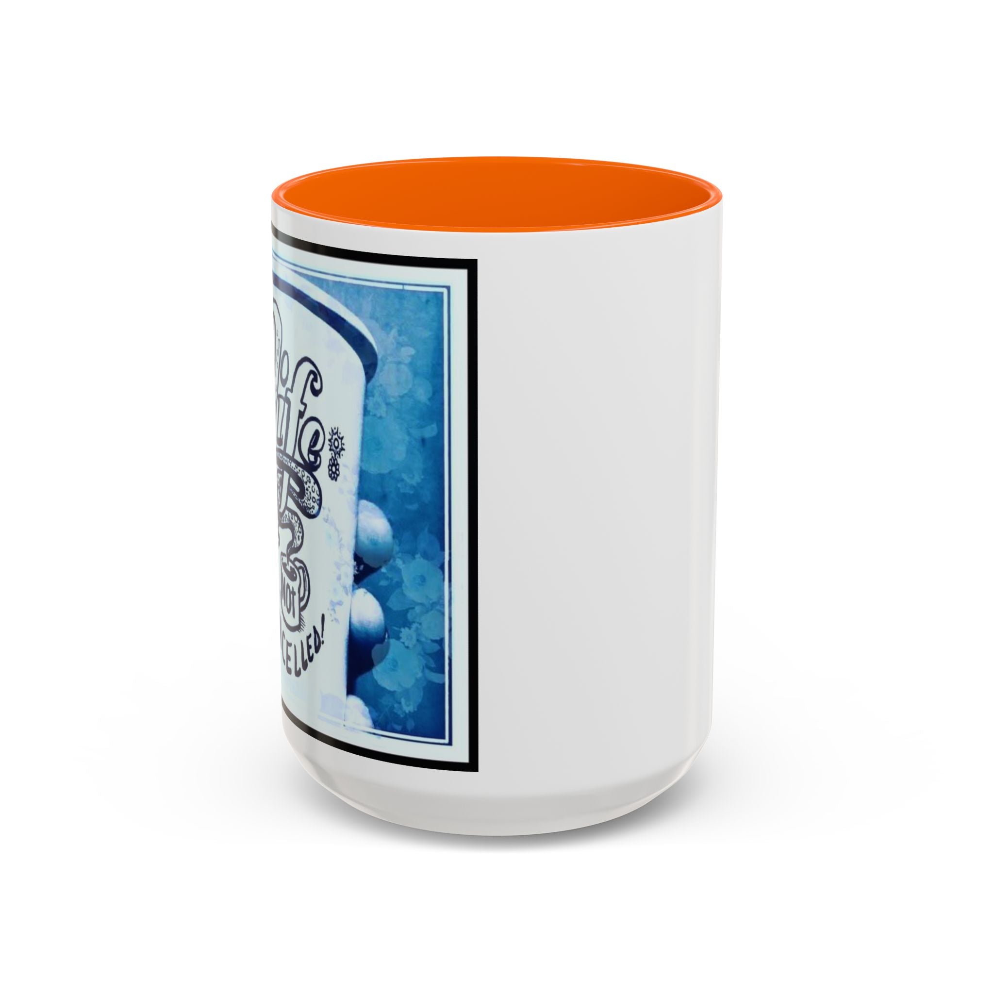 Life not Cancelled Accent Ceramic Mug (11/15oz)