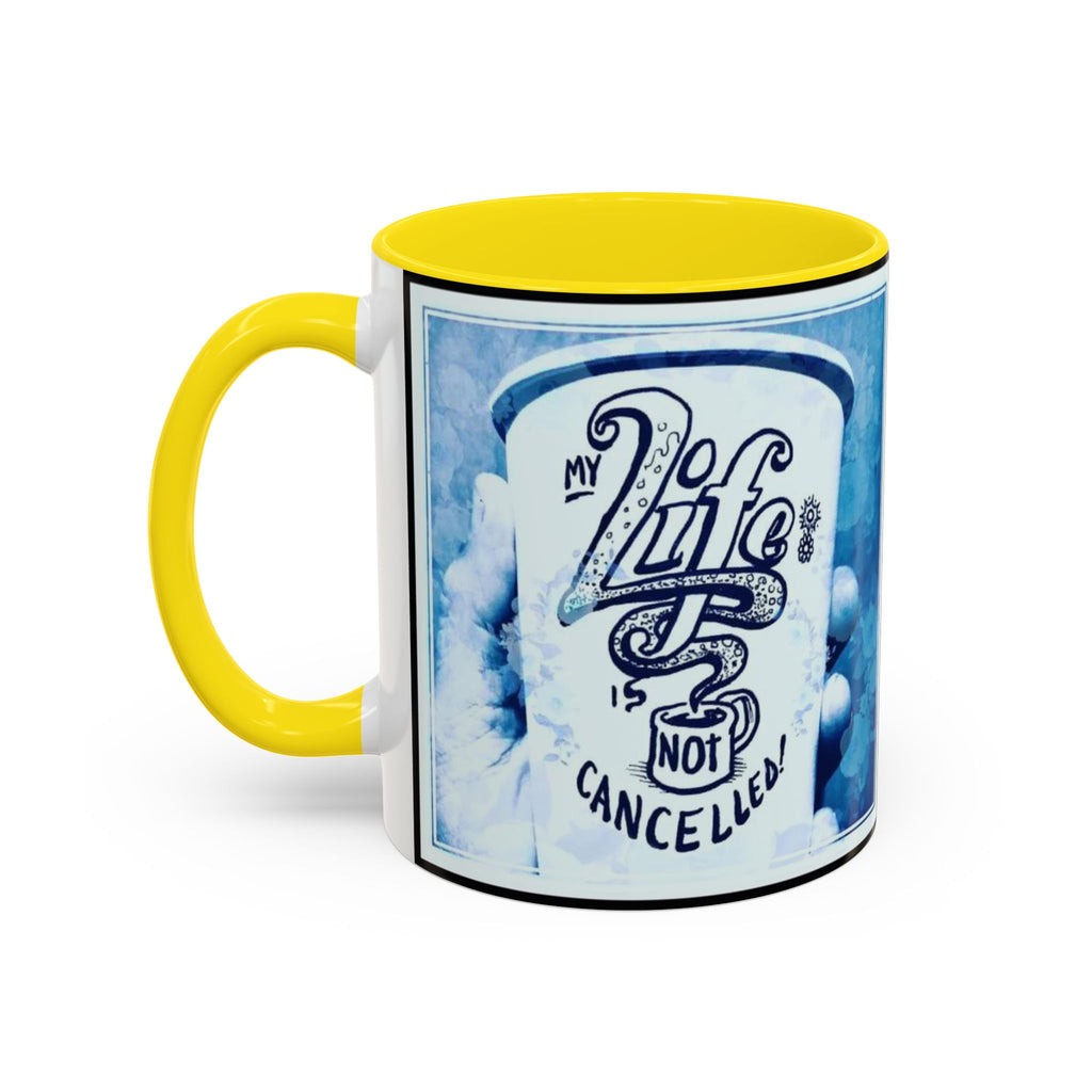 Life not Cancelled Accent Ceramic Mug (11/15oz)