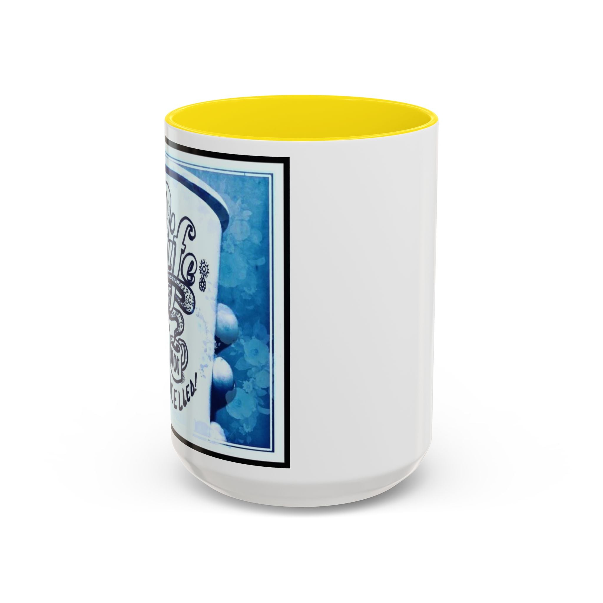 Life not Cancelled Accent Ceramic Mug (11/15oz)