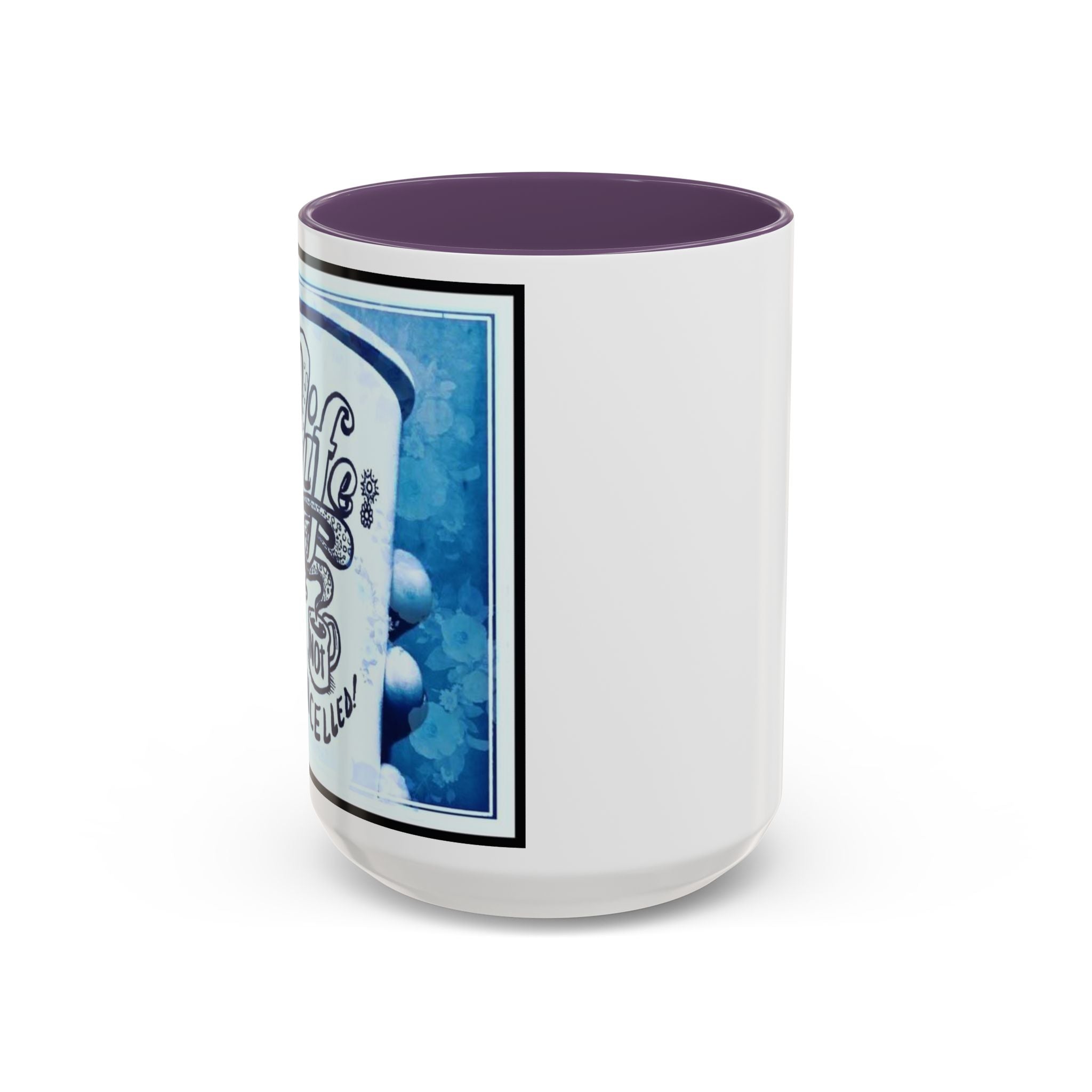 Life not Cancelled Accent Ceramic Mug (11/15oz)