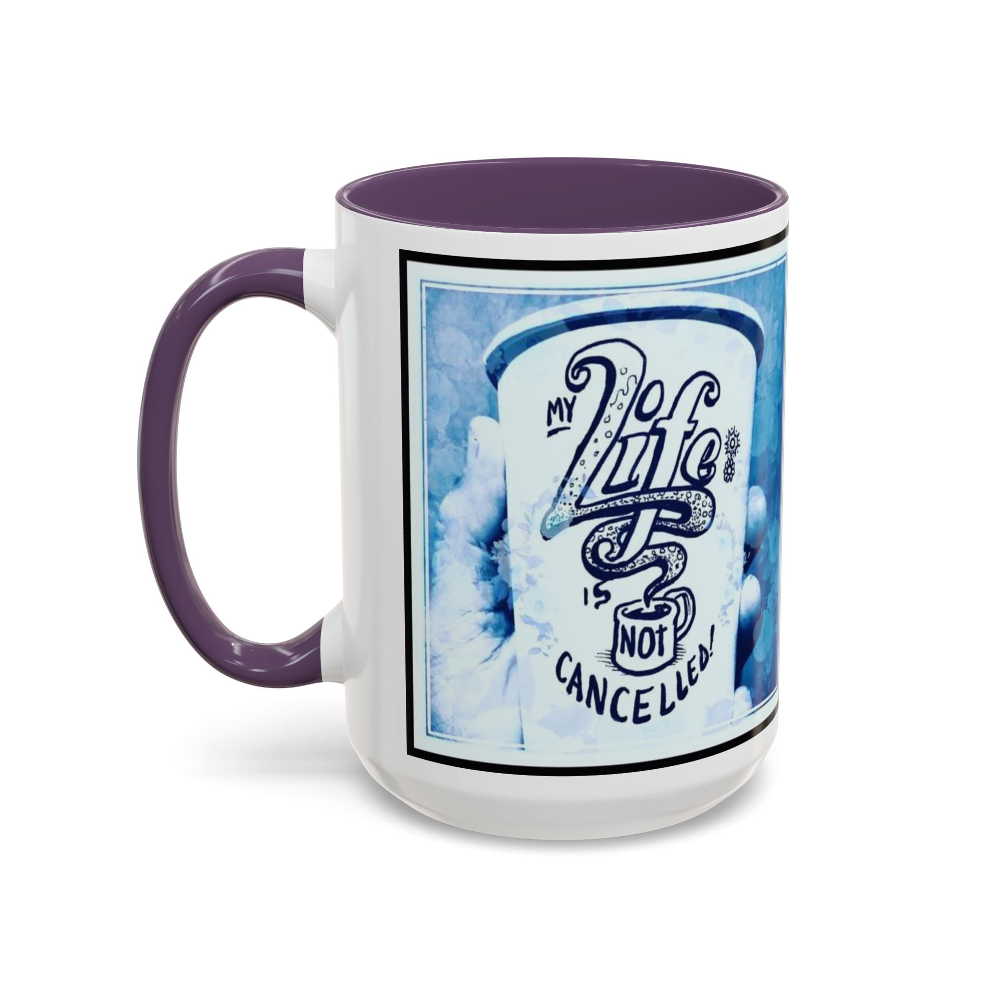 Life not Cancelled Accent Ceramic Mug (11/15oz)