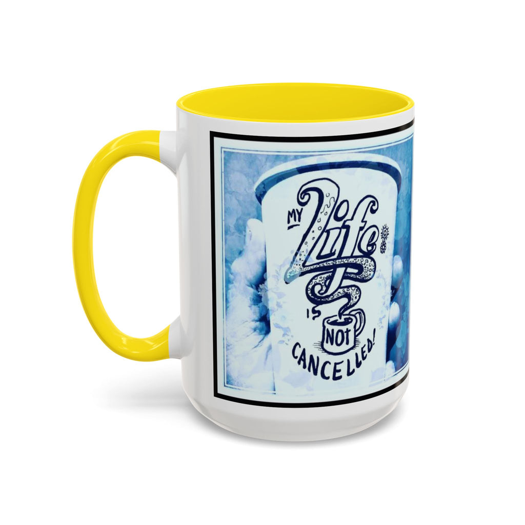 Life not Cancelled Accent Ceramic Mug (11/15oz)