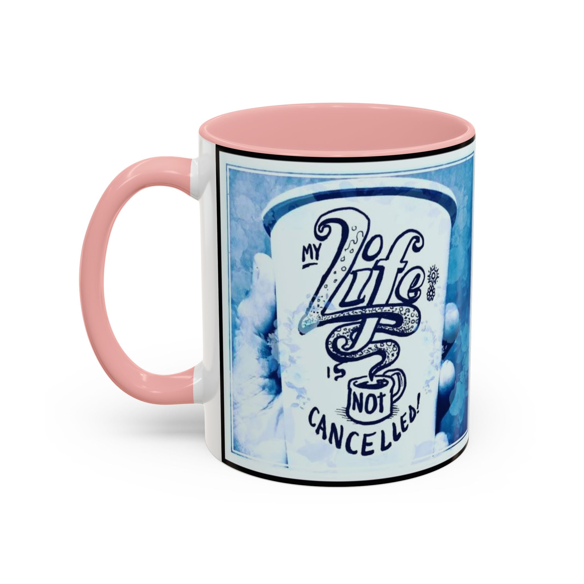 Life not Cancelled Accent Ceramic Mug (11/15oz)