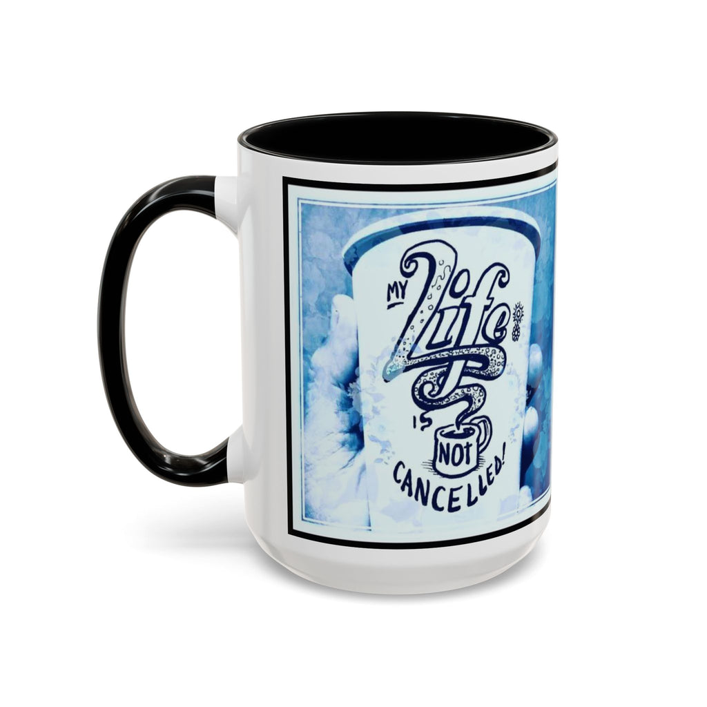 Life not Cancelled Accent Ceramic Mug (11/15oz)